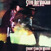 Stevie Ray Vaughan : Couldn't Stand the Weather